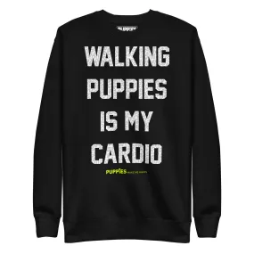 Walking Puppies is my Cardio | Unisex Premium Sweatshirt